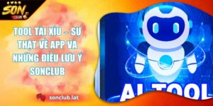 Tool Tài Xỉu – Sự Thật Về App Và Những Điều Lưu Ý SONCLUB 4 tool tài xỉu